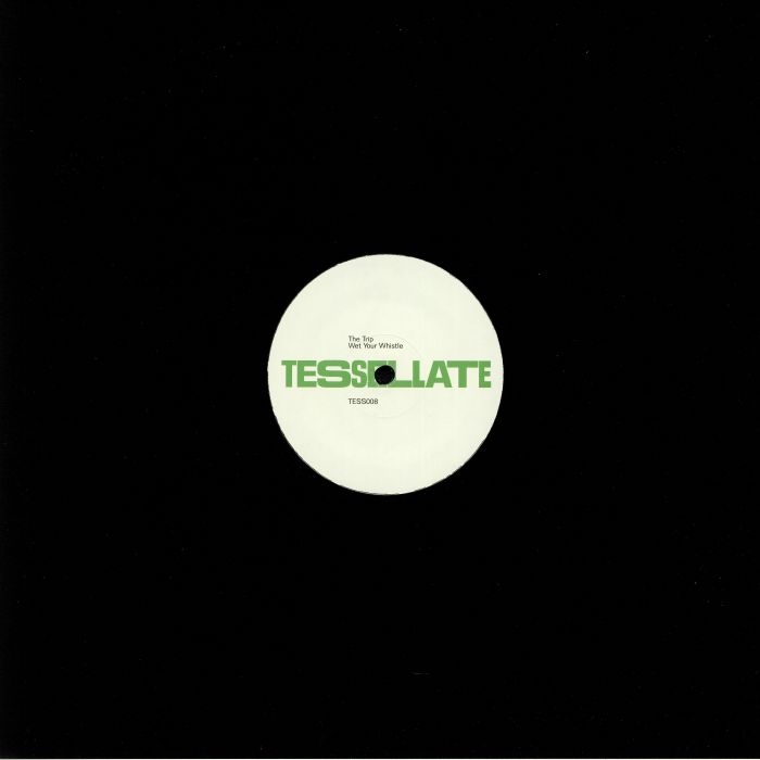 ( TESS 008 ) The TRIP - Wet Your Whistle (12") Tessellate