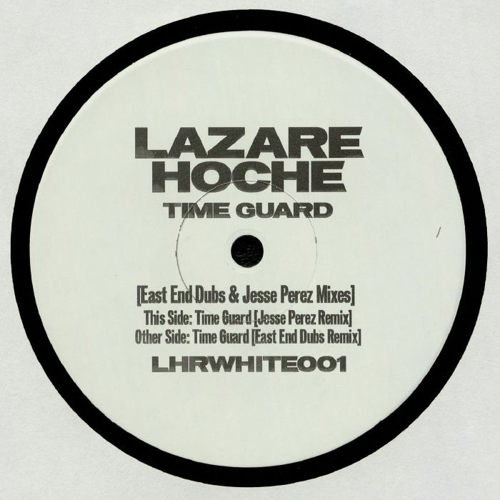 ( LHRWHITE 01 ) LAZARE HOCHE - Time Guard (East End Dubs/Jesse Perez Mix) (180 gram vinyl 12" limited to 300 copies) Lazare Hoche France