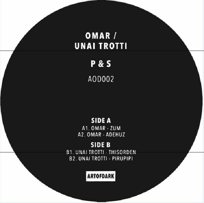 ( AOD 002 ) OMAR / UNAI TROTTI - From P&S EP (12") Art Of Dark