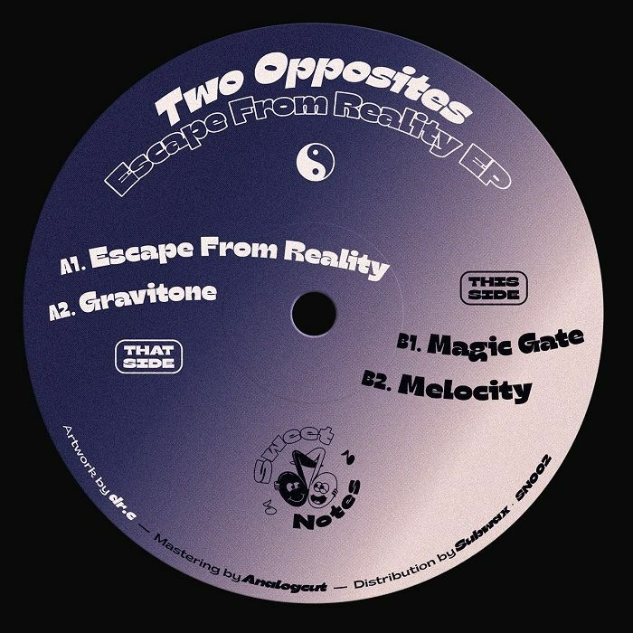 (  SN 002 ) TWO OPPOSITES - Escape From Reality EP (12") Sweet Notes