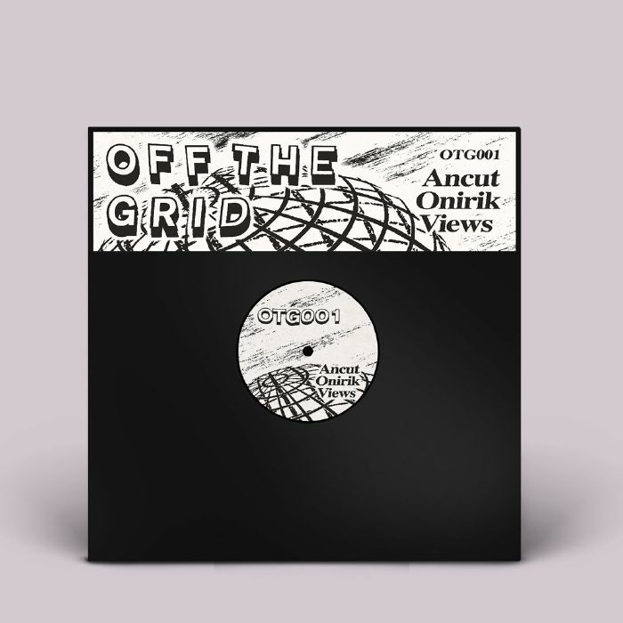 ( OTG 001 ) ANCUT / ONIRIK / VIEWS - OTG 001 (12") Off The Grid